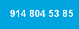 914 804 53 85